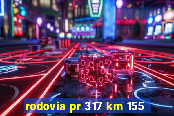 rodovia pr 317 km 155